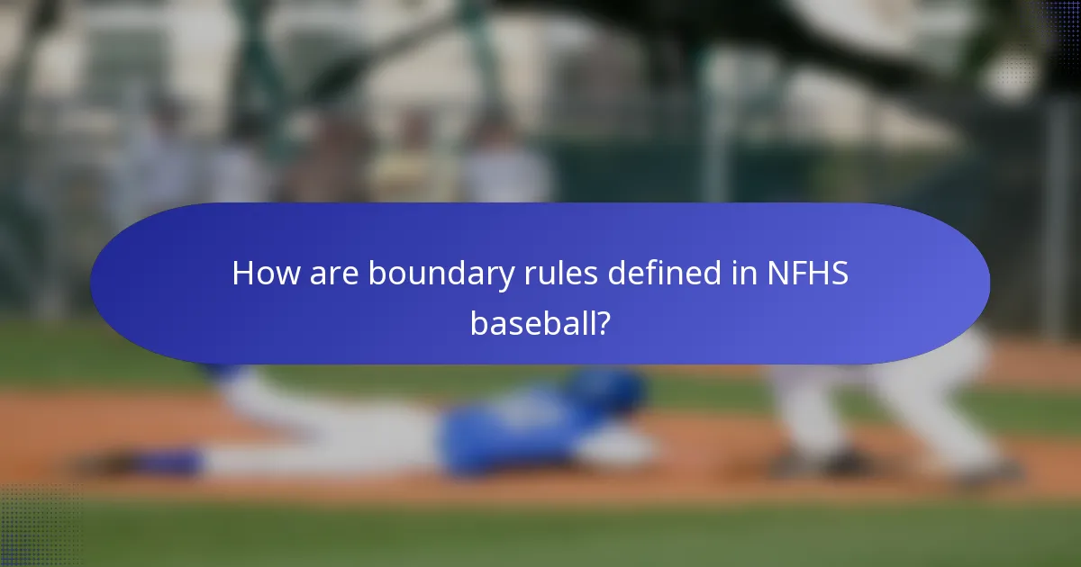How are boundary rules defined in NFHS baseball?