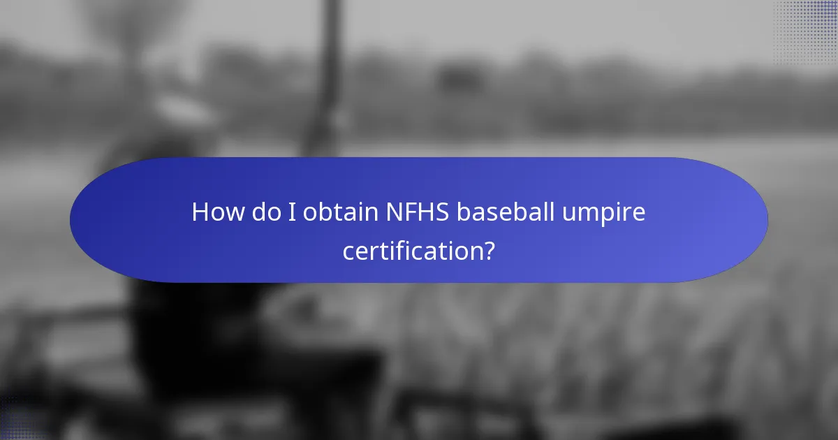 How do I obtain NFHS baseball umpire certification?