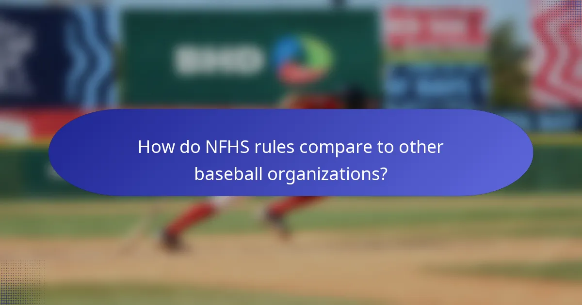 How do NFHS rules compare to other baseball organizations?