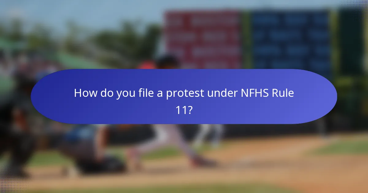 How do you file a protest under NFHS Rule 11?