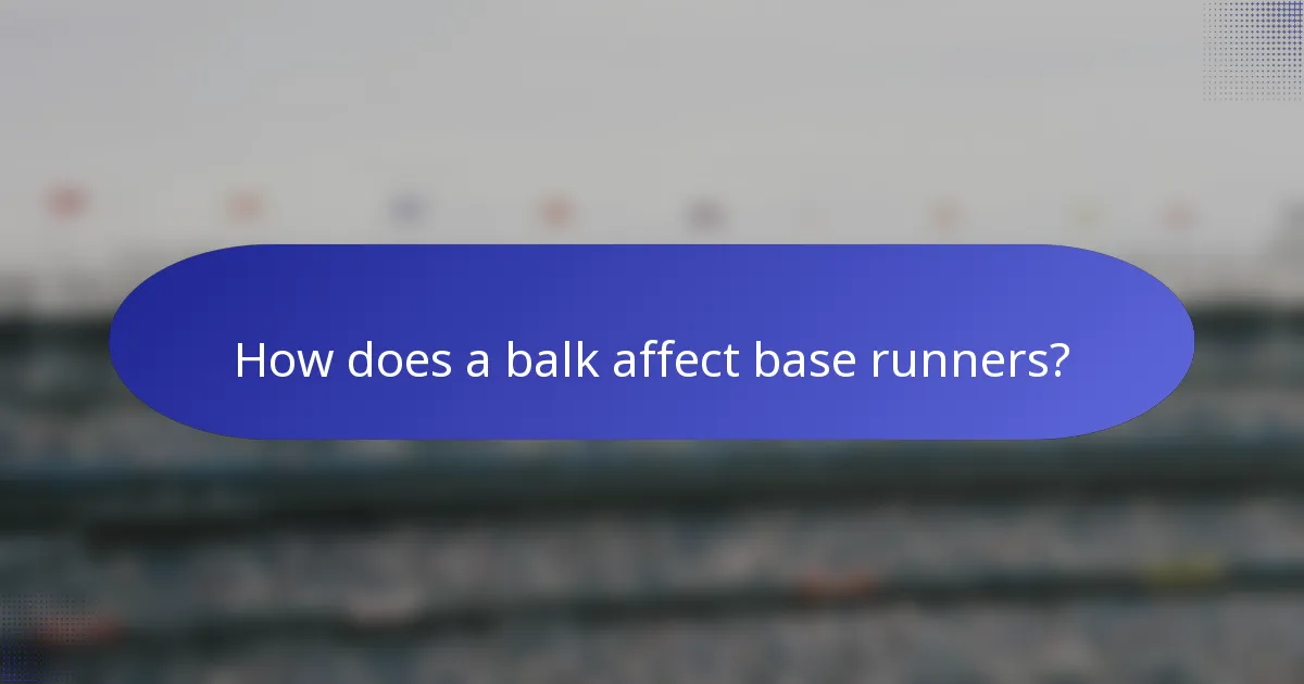 How does a balk affect base runners?