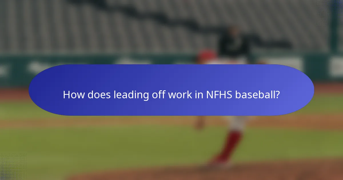 How does leading off work in NFHS baseball?