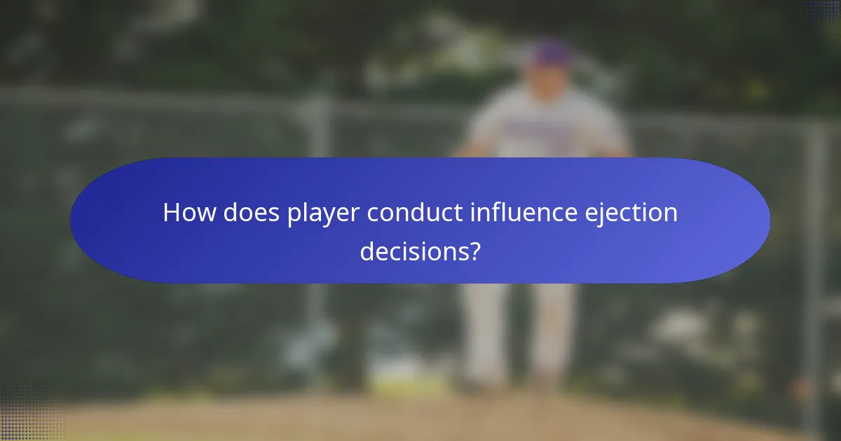 How does player conduct influence ejection decisions?