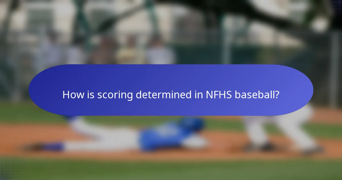 How is scoring determined in NFHS baseball?