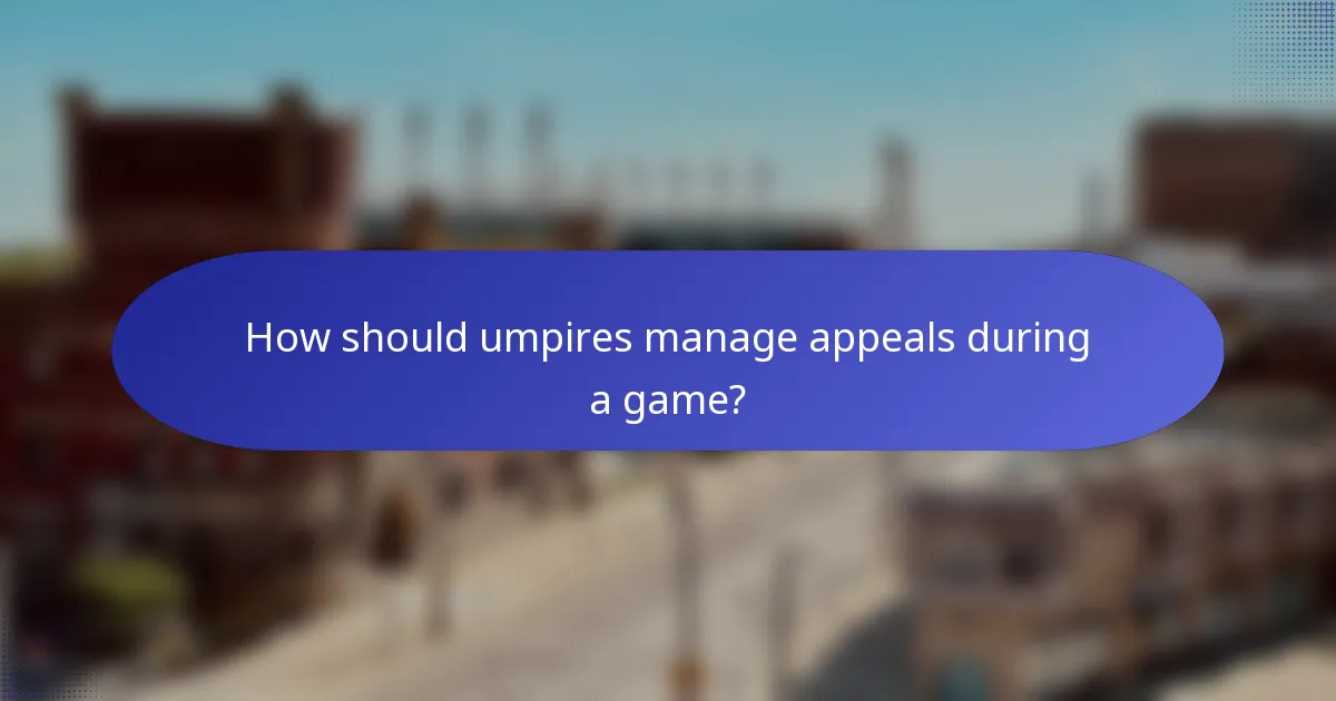 How should umpires manage appeals during a game?