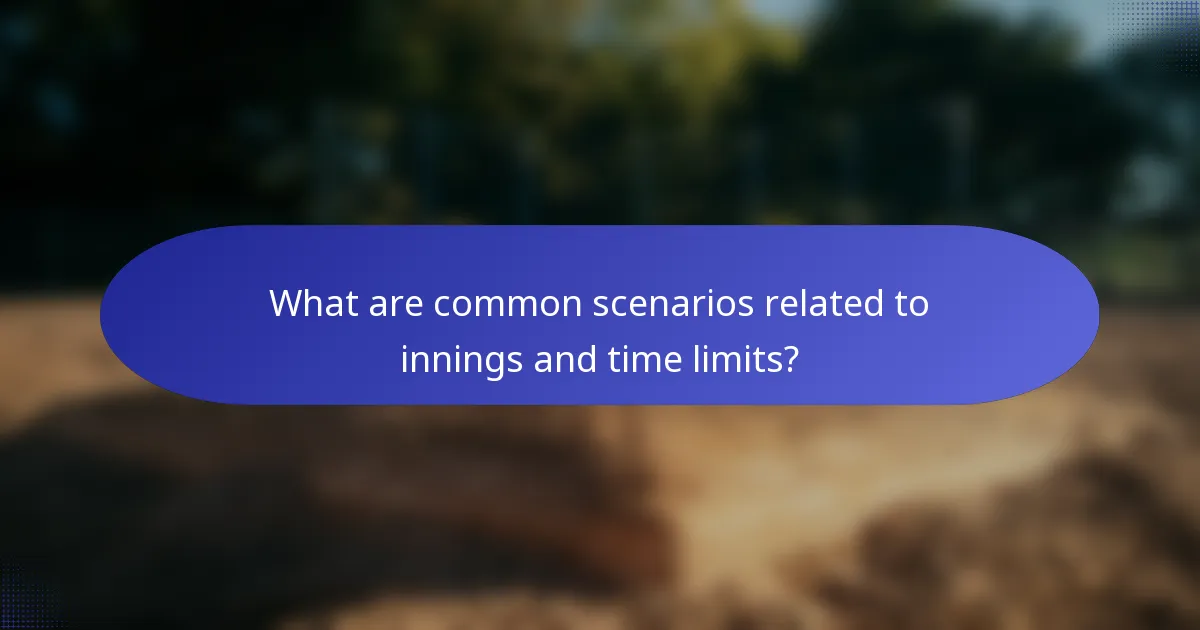 What are common scenarios related to innings and time limits?