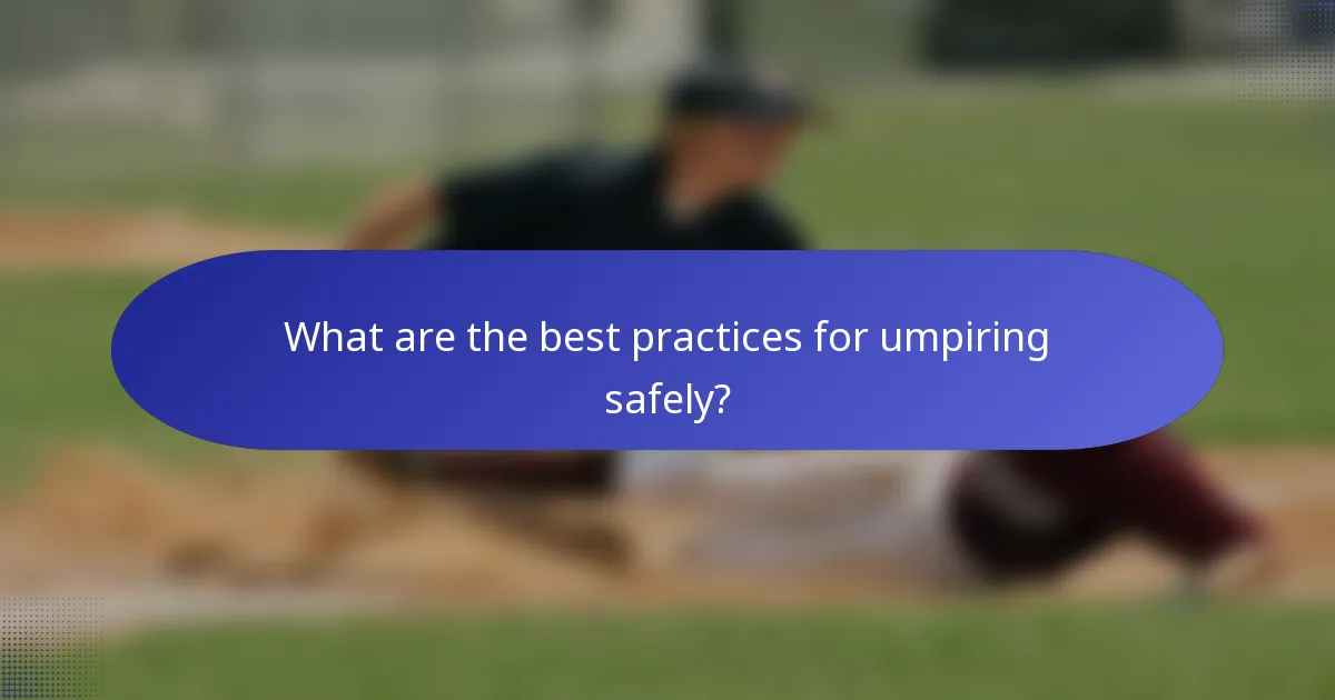 What are the best practices for umpiring safely?