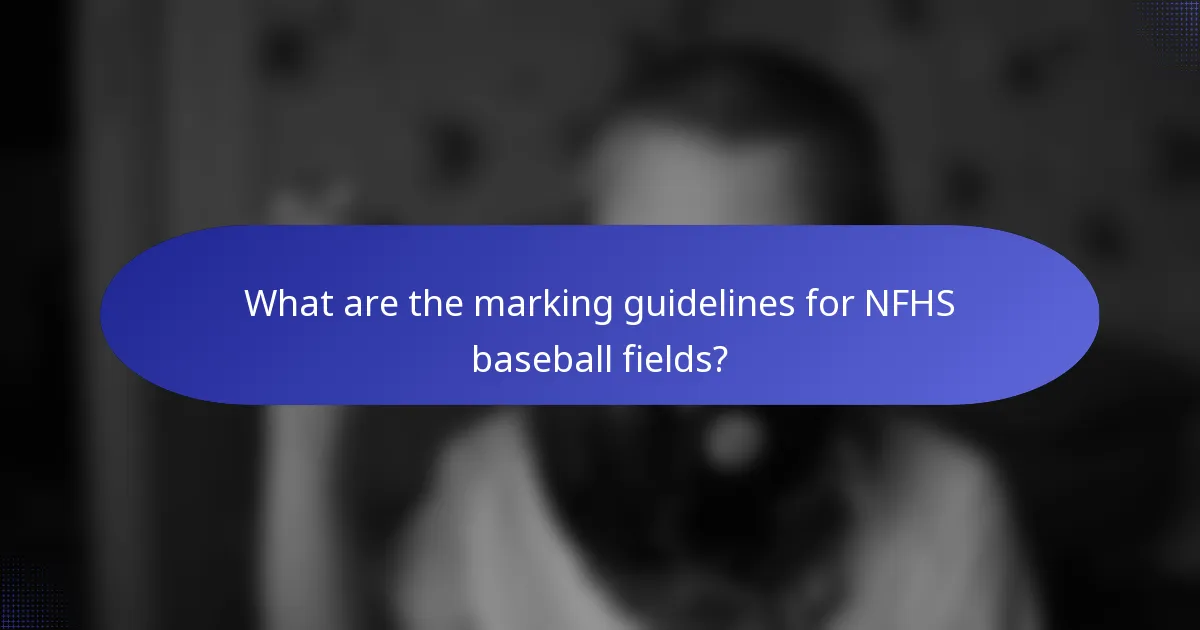 What are the marking guidelines for NFHS baseball fields?