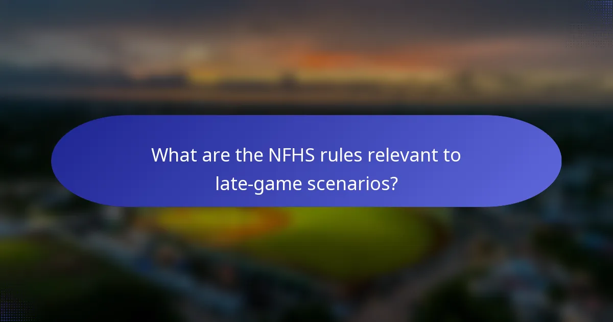 What are the NFHS rules relevant to late-game scenarios?