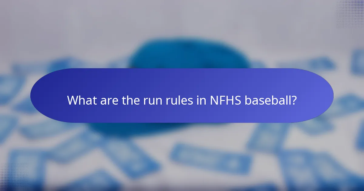 What are the run rules in NFHS baseball?