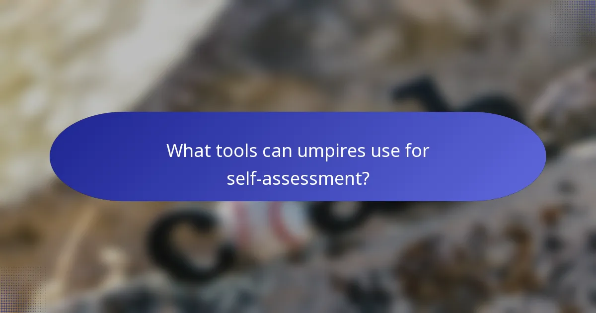 What tools can umpires use for self-assessment?